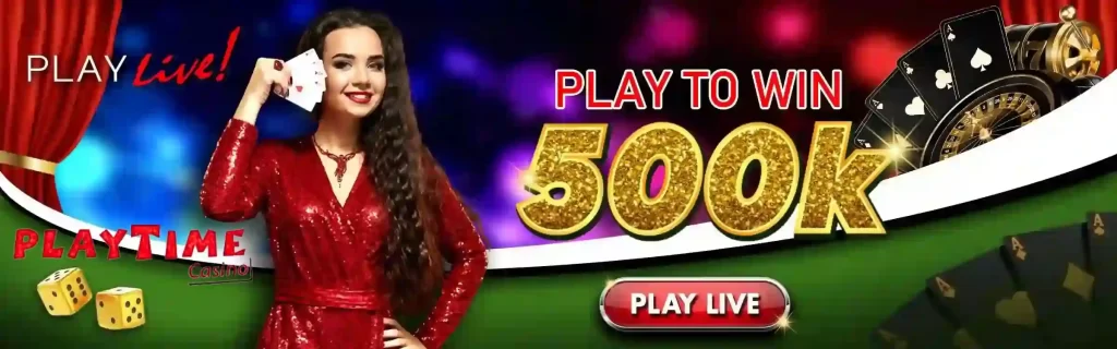 playtime play to win 500k