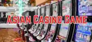 Asian Casino Game